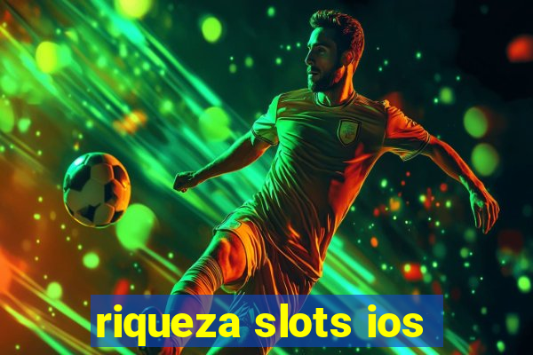 riqueza slots ios